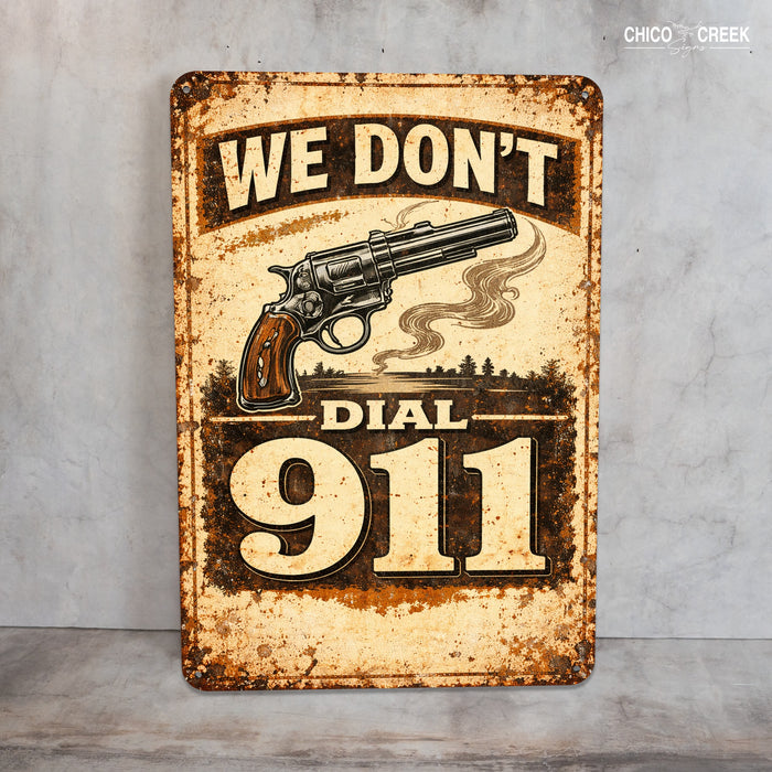 We Don't dial 911 Rustic Metal Sign