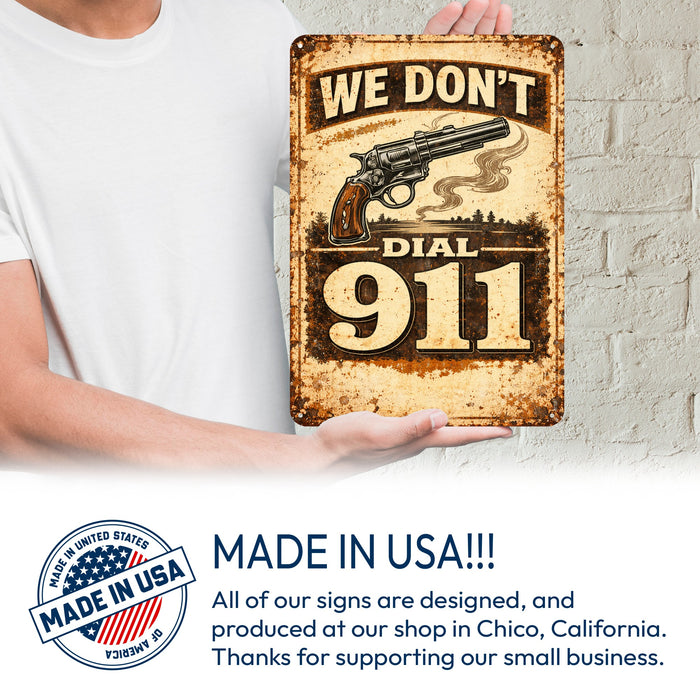 We Don't dial 911 Rustic Metal Sign