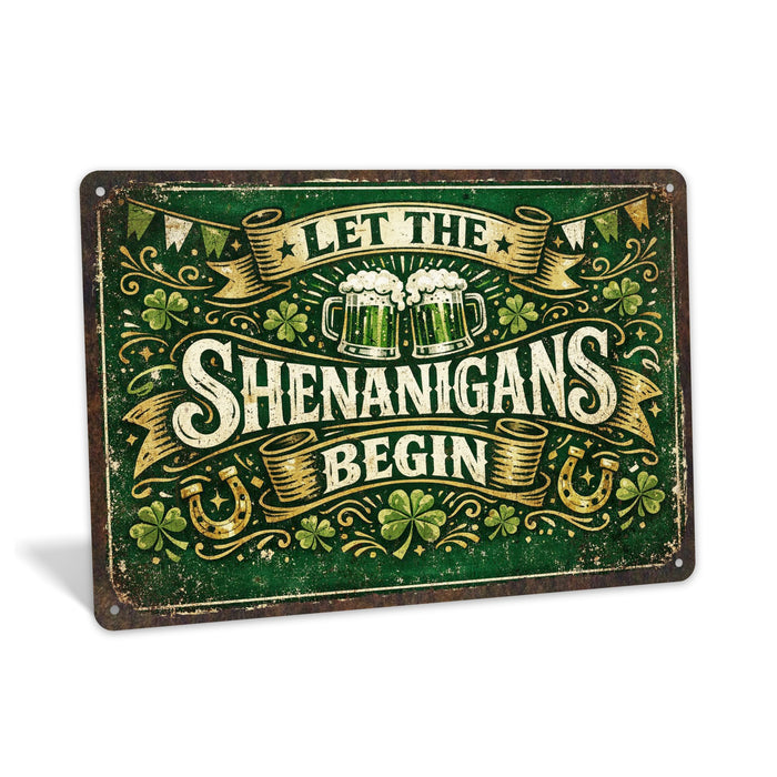 Let The Shenanigans Begin -  Rustic Metal Sign