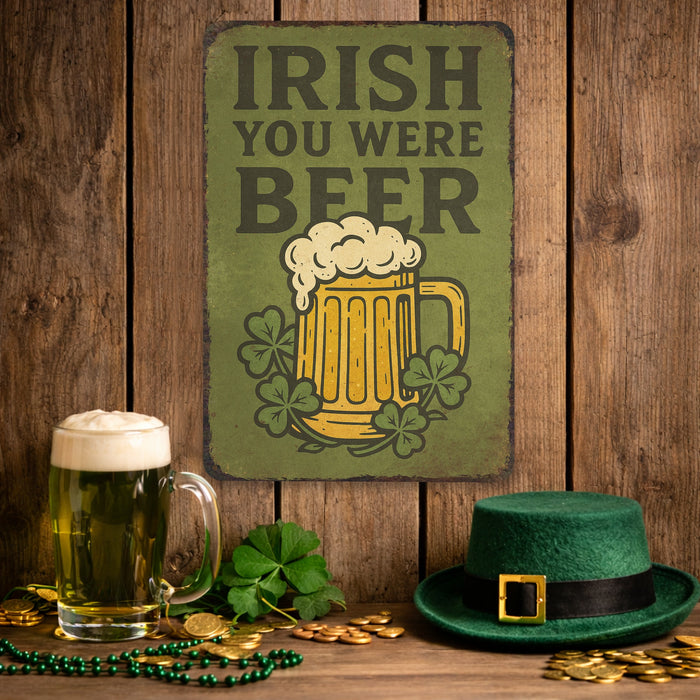 Irish You Were Beer -  Rustic Metal Sign