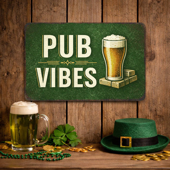 Pub Vibes St. Patricks Sign -  Rustic Metal Sign