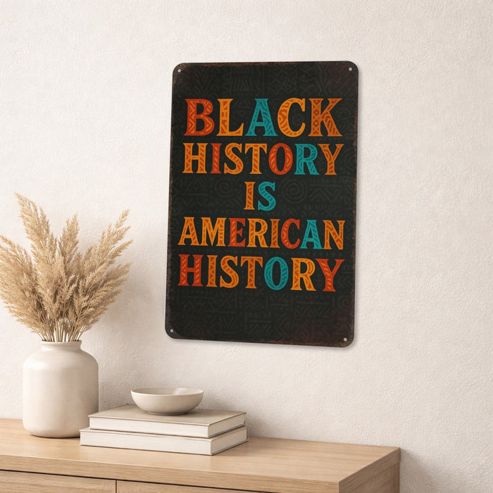 Black History Is American History Metal Sign – Educational Wall Art