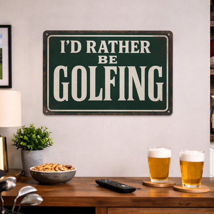 I’d Rather Be Golfing - Rustic Metal Sign