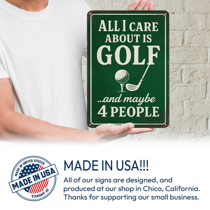 All I Care About Is Golf - Funny Metal Sign