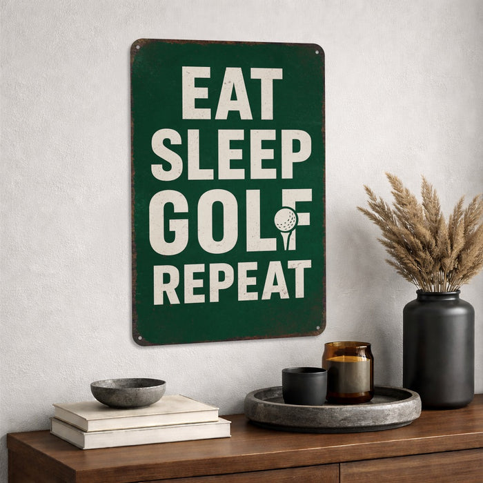 Eat Sleep Golf Repeat  - Funny Golf Sign
