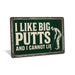 Rustic metal golf sign reading “I Like Big Putts,” designed as humorous golf wall décor.
