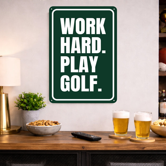 WORK HARD. PLAY GOLF - Funny Golf Sign