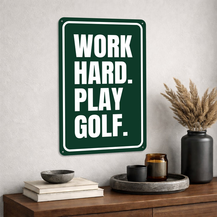 WORK HARD. PLAY GOLF - Funny Golf Sign