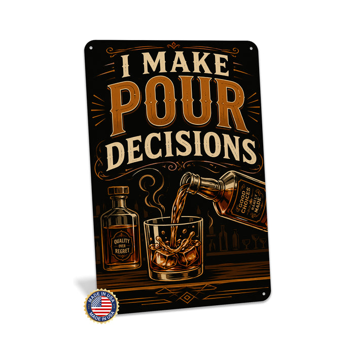 I Make Pour Decisions Whiskey metal sign with vintage whiskey humor sign style — I Make Pour Decisions Whiskey
