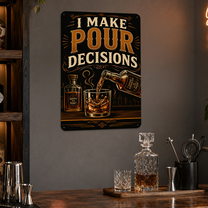 I Make Pour Decisions Whiskey metal sign with vintage whiskey humor sign style — I Make Pour Decisions Whiskey