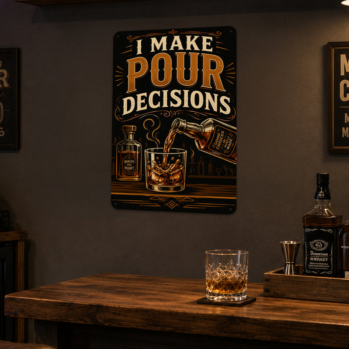I Make Pour Decisions Whiskey metal sign with vintage whiskey humor sign style — I Make Pour Decisions Whiskey
