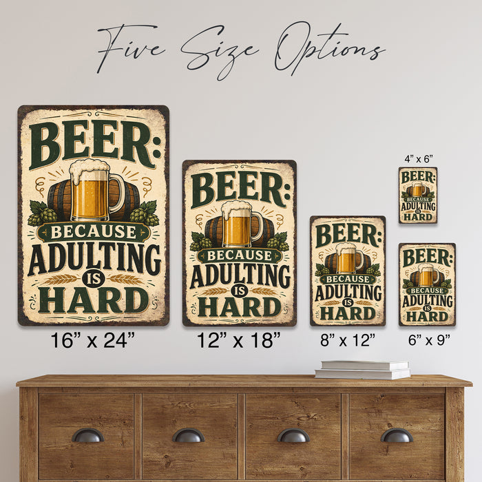 Beer Because Adulting Is Hard metal sign with vintage beer humor sign style — Beer Because Adulting Is Hard
