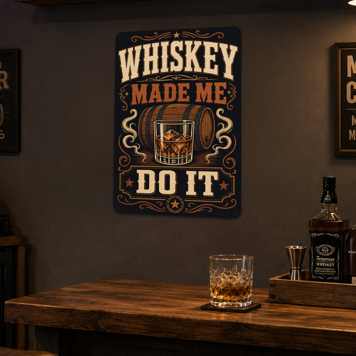 Whiskey Made Me Do It metal sign with vintage whiskey humor sign style — Whiskey Made Me Do It
