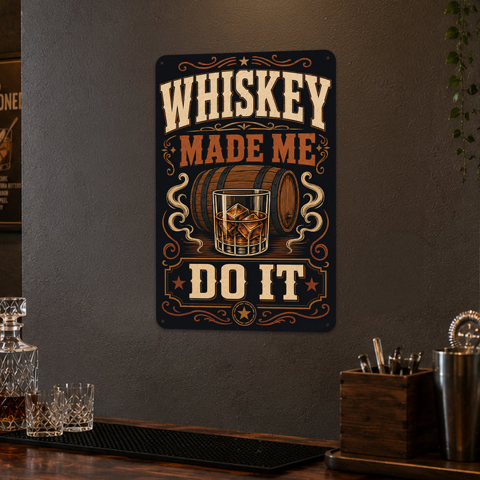 Whiskey Made Me Do It metal sign with vintage whiskey humor sign style — Whiskey Made Me Do It
