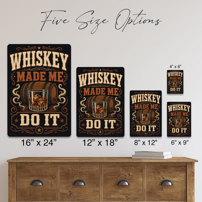 Whiskey Made Me Do It metal sign with vintage whiskey humor sign style — Whiskey Made Me Do It