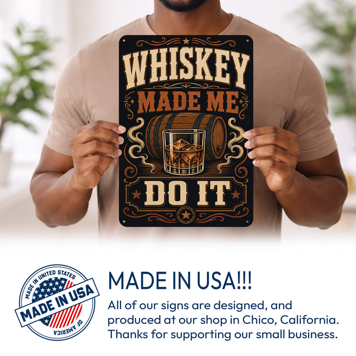 Whiskey Made Me Do It metal sign with vintage whiskey humor sign style — Whiskey Made Me Do It