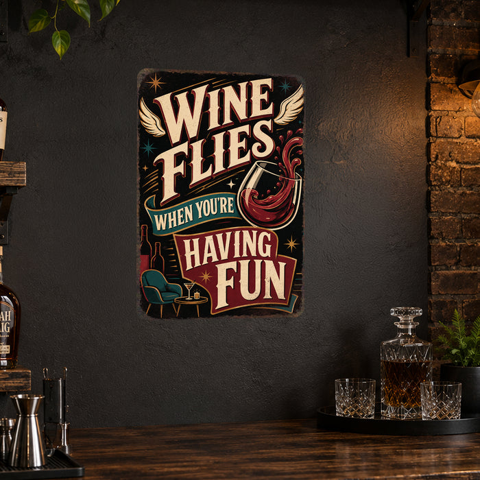 Wine Flies When You're Having Fun metal sign with vintage wine humor sign style — Wine Flies When You're Having Fun