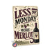 Less Monday More Merlot Wine metal sign with vintage wine humor sign style — Less Monday More Merlot Wine