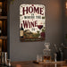 Home Is Where the Wine Is metal sign with vintage wine humor sign style — Home Is Where the Wine Is