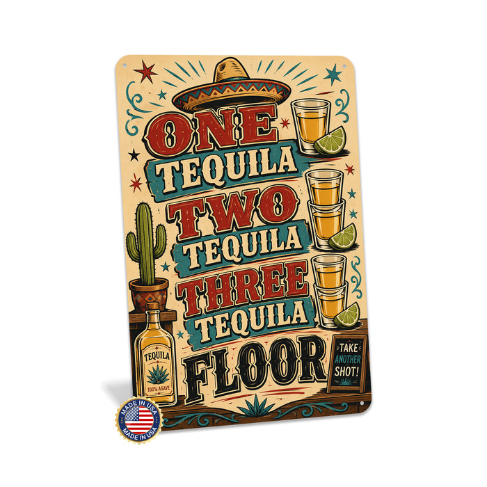 One Tequila Two Tequila Three Tequila Floor metal sign with vintage tequila humor sign style — One Tequila Two Tequila Three