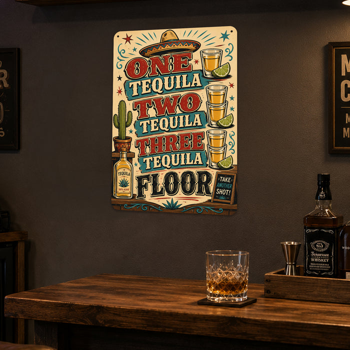 One Tequila Two Tequila Three Tequila Floor metal sign with vintage tequila humor sign style — One Tequila Two Tequila Three