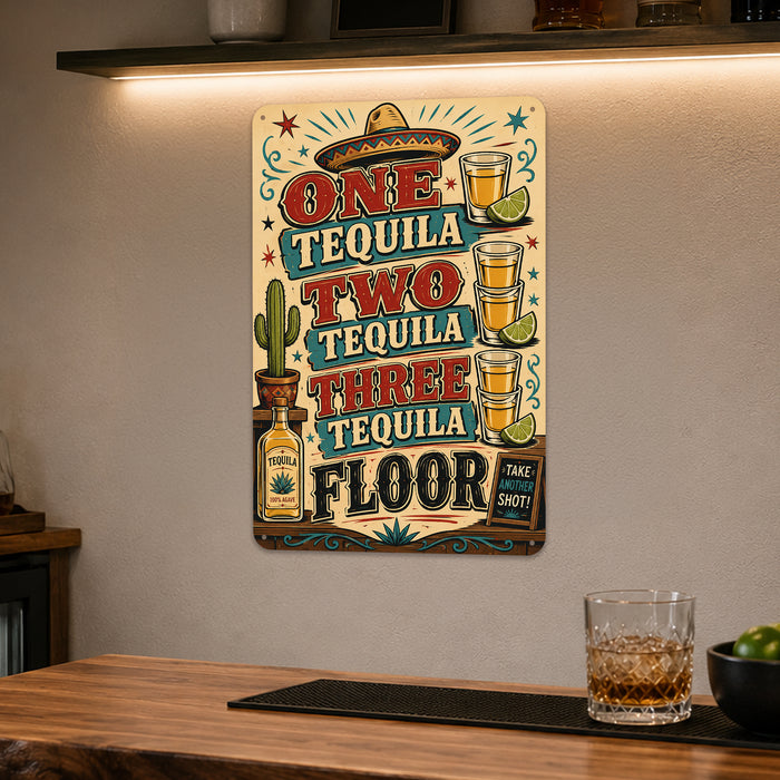 One Tequila Two Tequila Three Tequila Floor metal sign with vintage tequila humor sign style — One Tequila Two Tequila Three