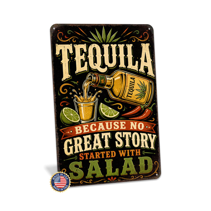 Tequila Because No Great Story Started With Salad metal sign with vintage tequila humor sign style — Tequila Because No