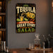 Tequila Because No Great Story Started With Salad metal sign with vintage tequila humor sign style — Tequila Because No