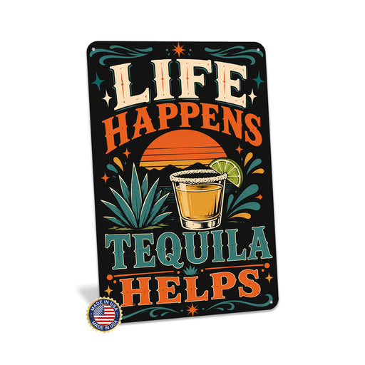Life Happens Tequila Helps metal sign with vintage tequila humor sign style — Life Happens Tequila Helps