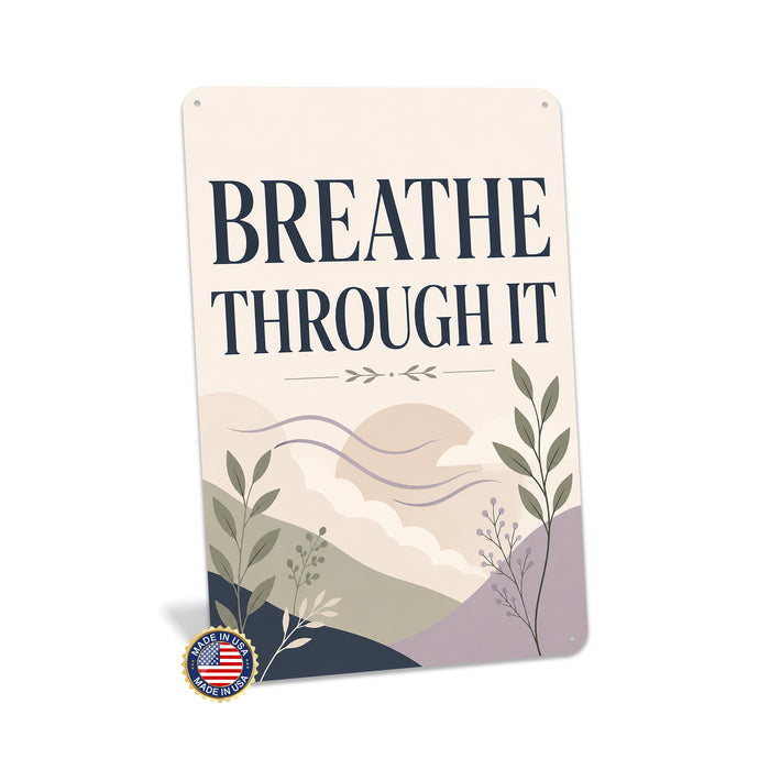 Breathe Through It metal sign with calm boho-modern affirmation poster — Breathe Through It