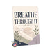 Breathe Through It metal sign with calm boho-modern affirmation poster — Breathe Through It