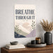 Breathe Through It metal sign with calm boho-modern affirmation poster — Breathe Through It