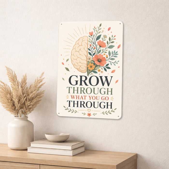 Grow Through What You Go Through metal sign with calm boho-modern affirmation poster — Grow Through What You Go Through