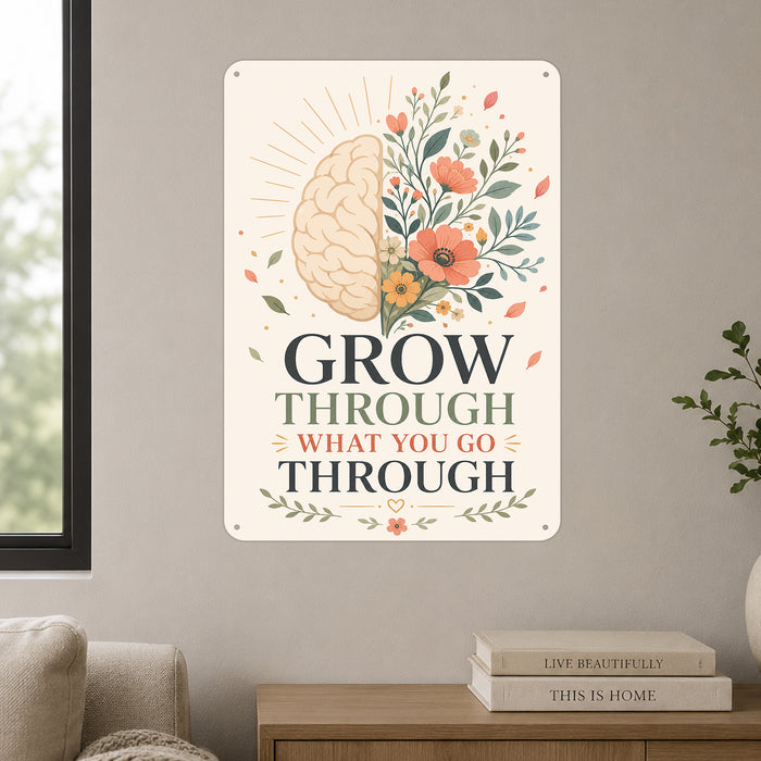 Grow Through What You Go Through metal sign with calm boho-modern affirmation poster — Grow Through What You Go Through