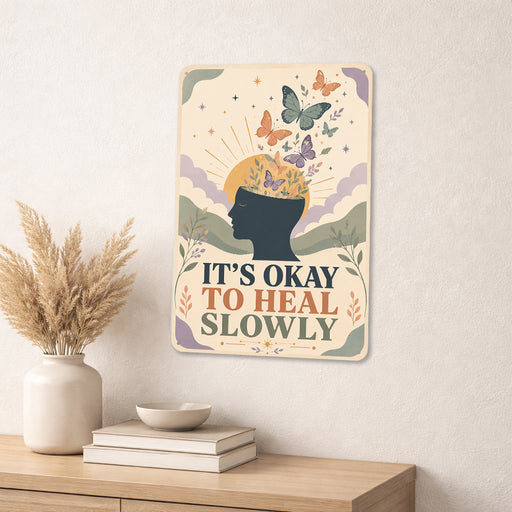 It's Okay to Heal Slowly metal sign with calm boho-modern affirmation poster — It's Okay to Heal Slowly