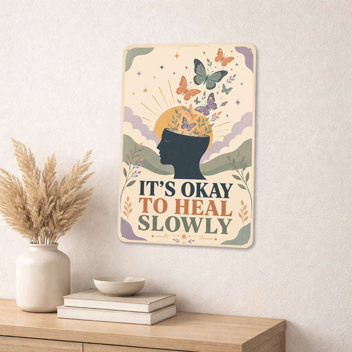 It's Okay to Heal Slowly metal sign with calm boho-modern affirmation poster — It's Okay to Heal Slowly