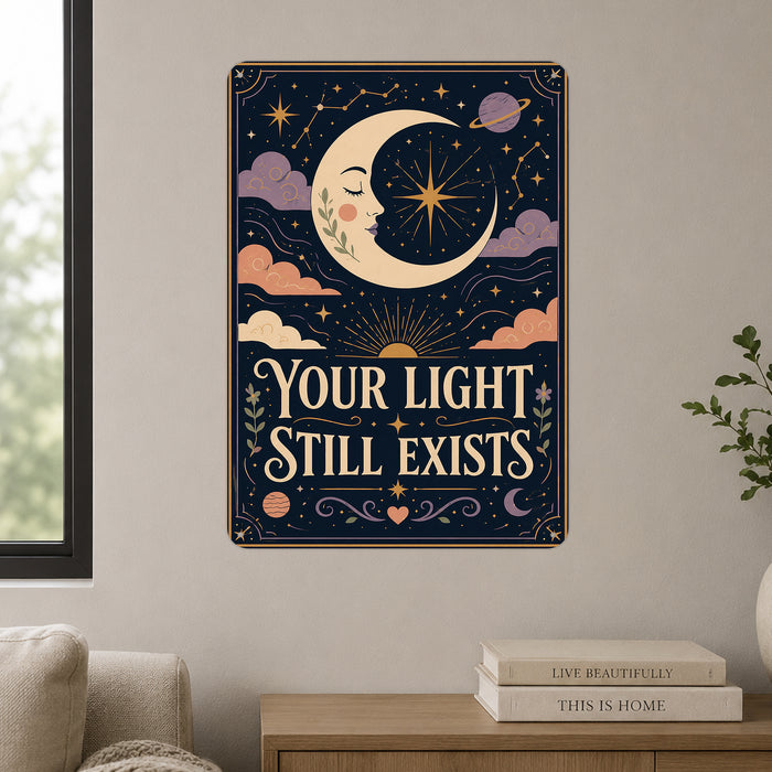Your Light Still Exists metal sign with calm boho-modern affirmation poster — Your Light Still Exists