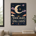 Your Light Still Exists metal sign with calm boho-modern affirmation poster — Your Light Still Exists