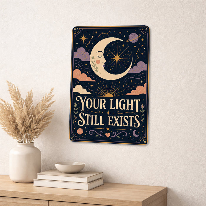 Your Light Still Exists metal sign with calm boho-modern affirmation poster — Your Light Still Exists