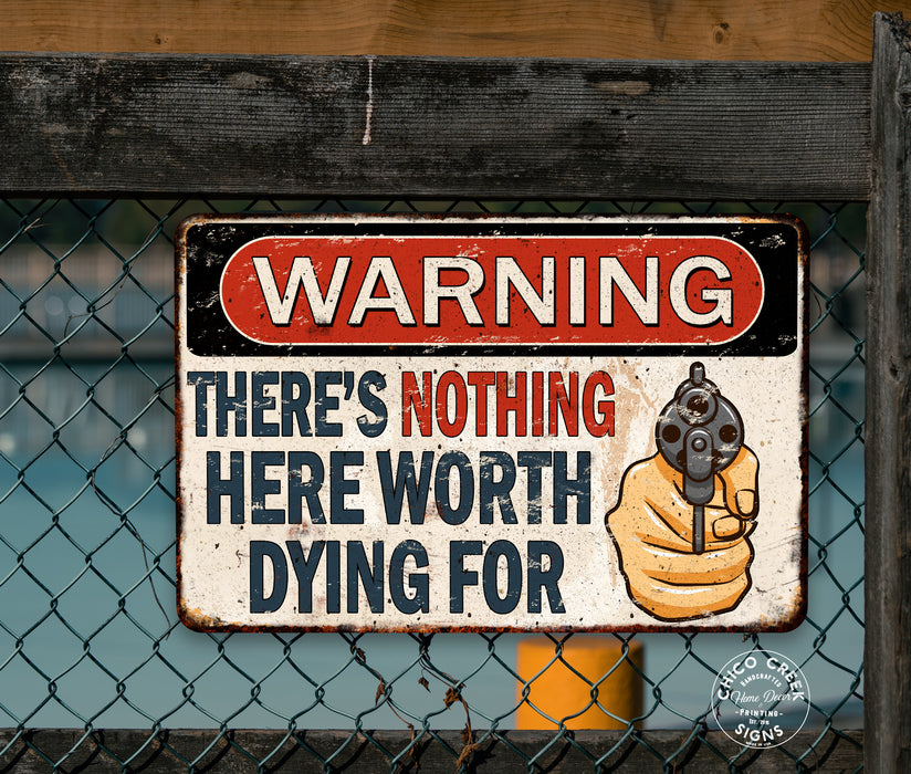 Warning Sign No Trespassing There's Nothing Here Worth Dying For Private Property Property 108122001078