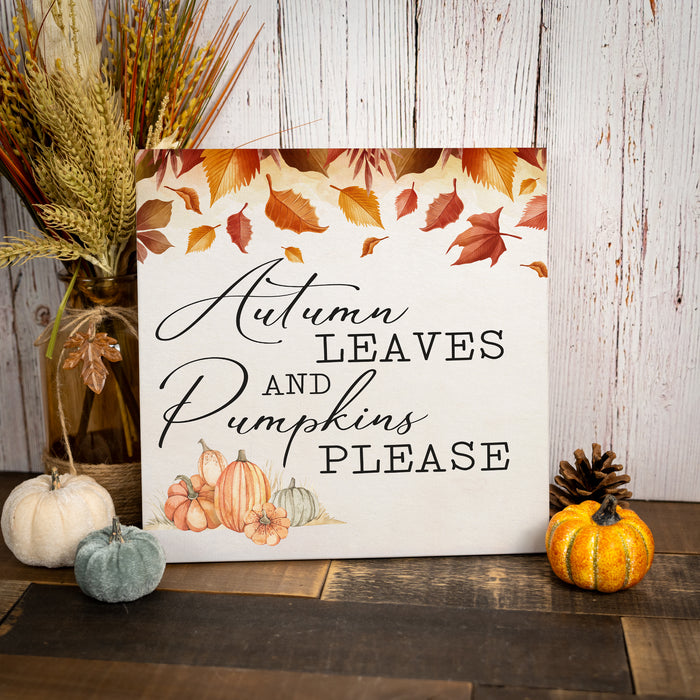 Autumn Leaves & Pumpkins Please - Fall Wood Sign