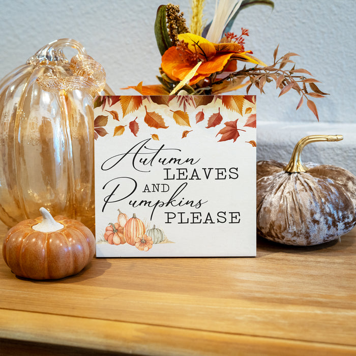 Autumn Leaves & Pumpkins Please - Fall Wood Sign