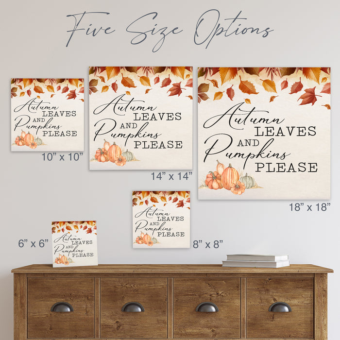 Autumn Leaves & Pumpkins Please - Fall Wood Sign