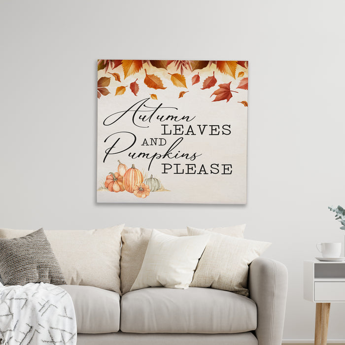 Autumn Leaves & Pumpkins Please - Fall Wood Sign