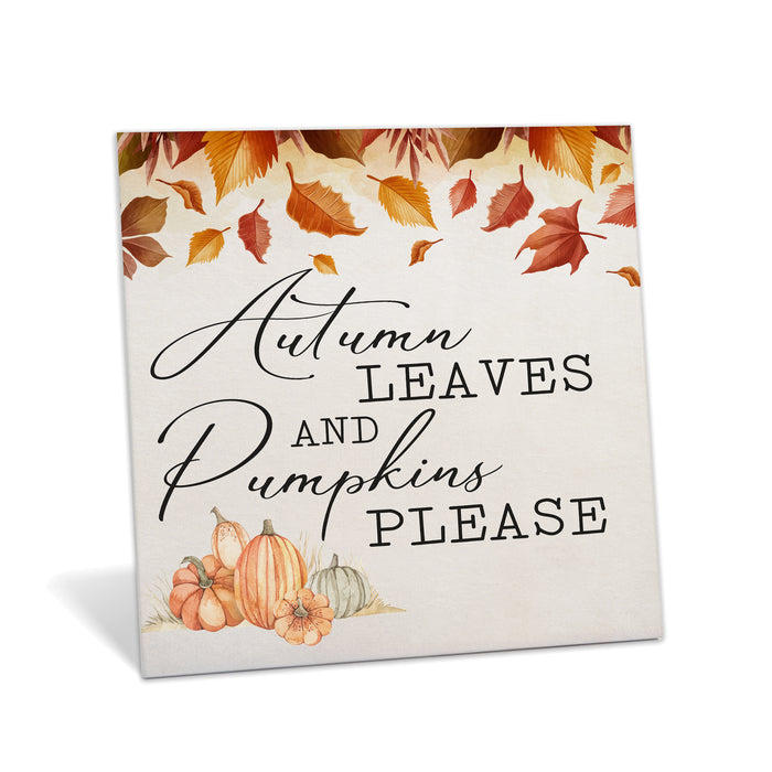 Autumn Leaves & Pumpkins Please - Fall Wood Sign