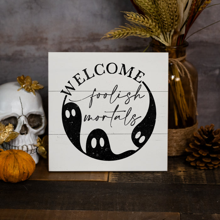 Welcome Foolish Mortals - Halloween Sign