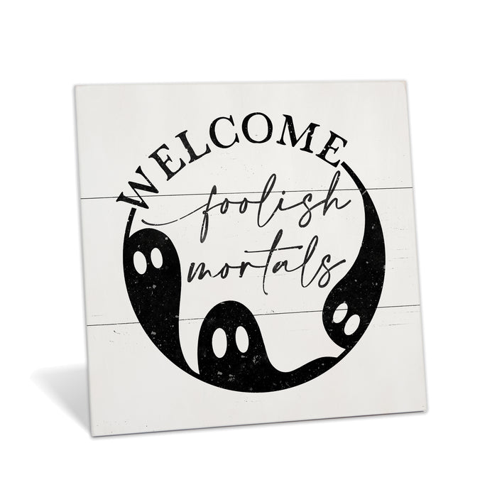 Welcome Foolish Mortals - Halloween Sign