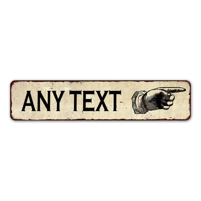 ANY TEXT Right Hand Pointer Sign Vintage Look Metal Sign 4x18 104180005001