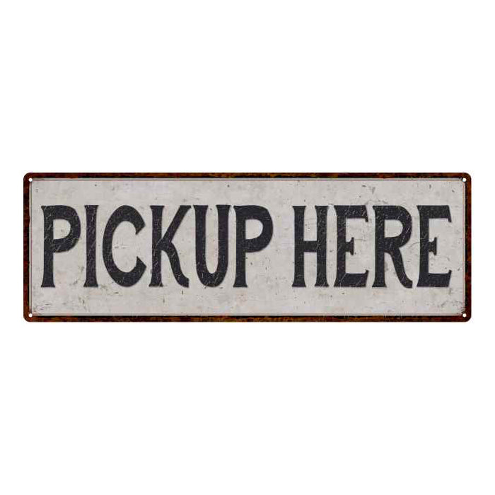 Pickup Here Vintage Look Reproduction Black & White 8x24 Metal Sign 106180023019
