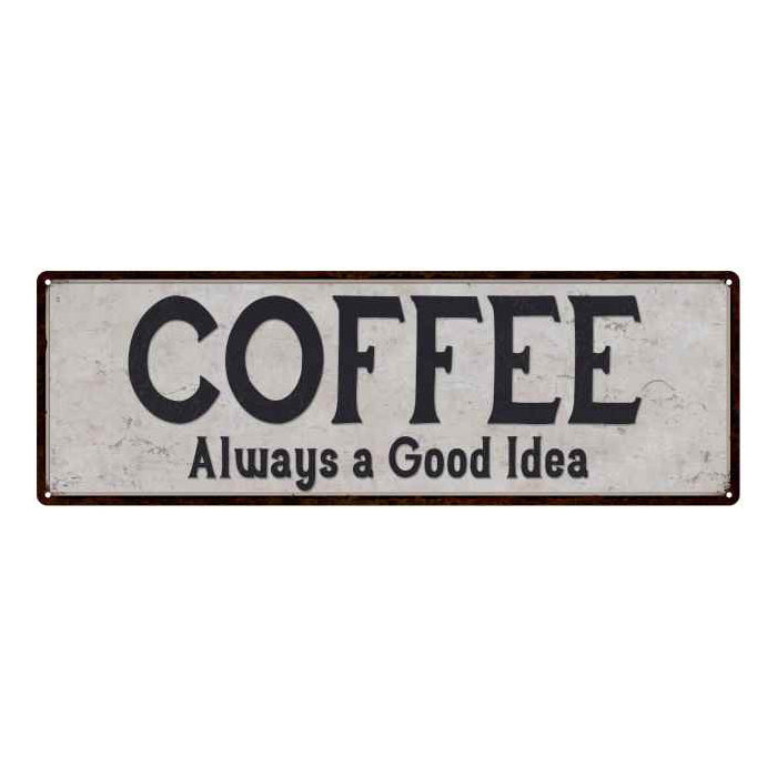 Coffee Always a Good Idea Reproduction Black White 8x24 Metal Sign 106180023032